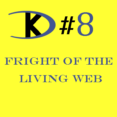 #8: Fright of the Living Web